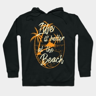 Life is better at the Beach Hoodie